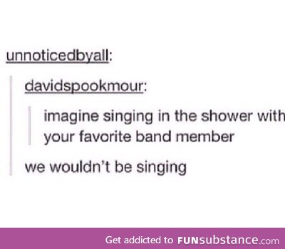 We wouldn't be singing