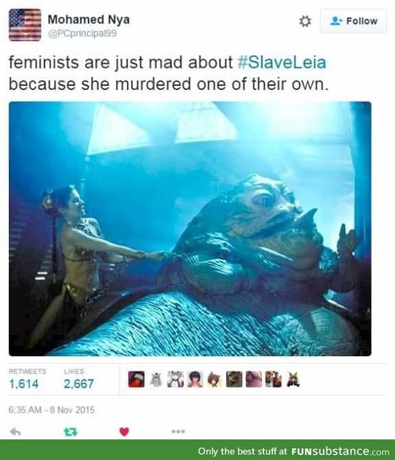 I never understood the problem they had with Slave Leia.