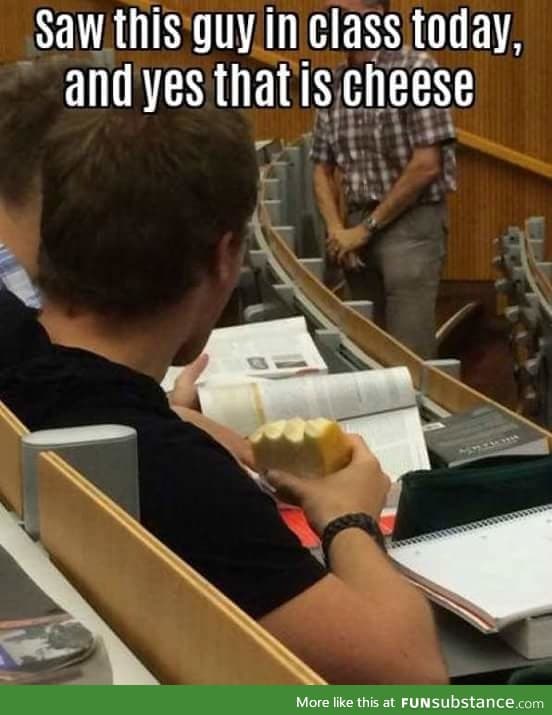 He loves cheese