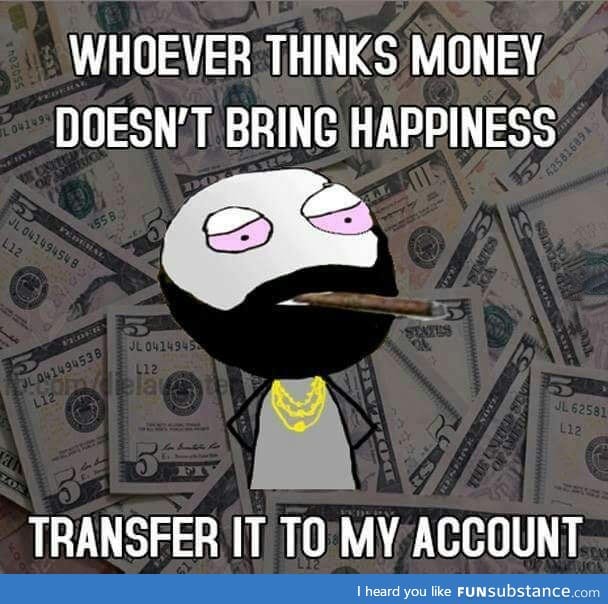 Money can bring happiness