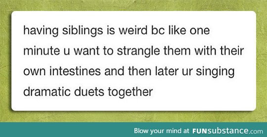 When you have siblings
