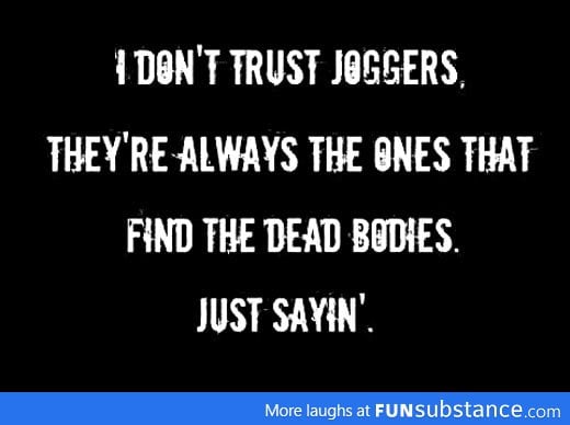 Why I don't trust joggers