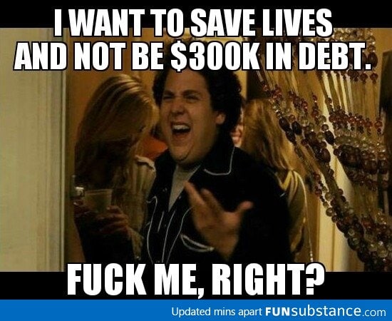 After seeing how much money medical school is going to cost