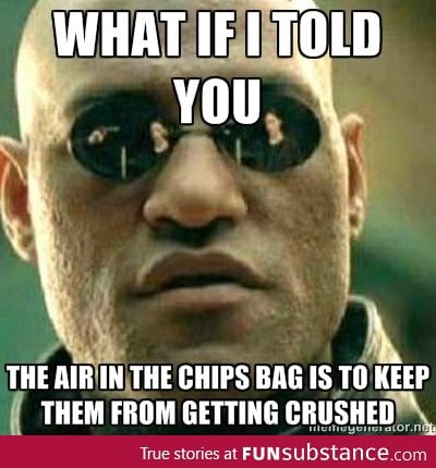 When people complain about air in chips bags