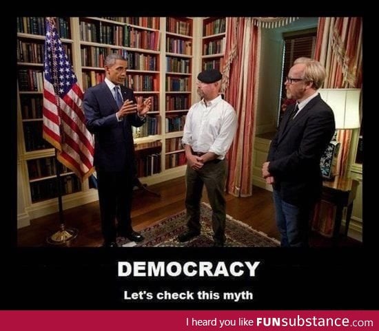 Democracy with mythbusters