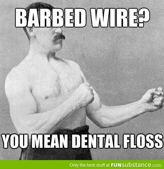 Overly manly man's dental floss