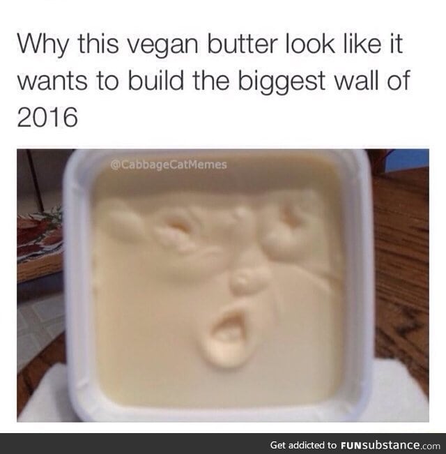 Vegan butter wants to build a wall
