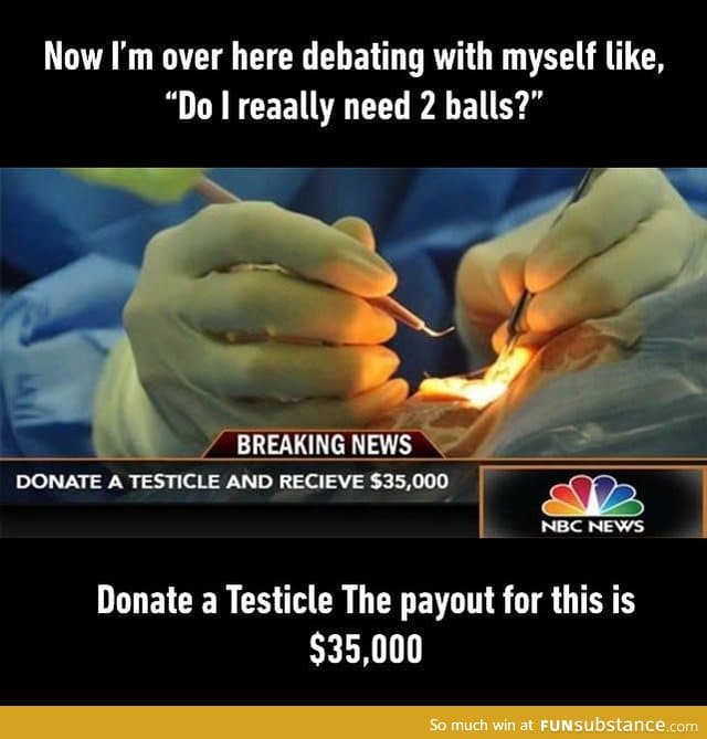 Testicle donation anyone?