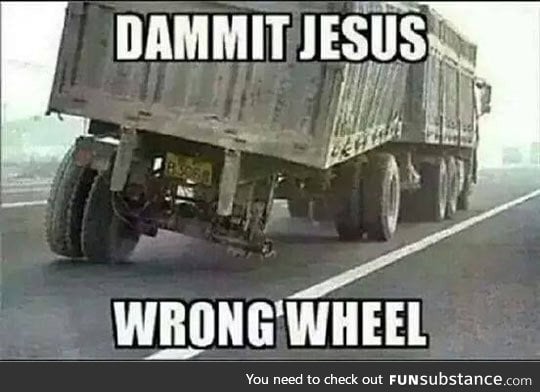 Jesus put back the wheel!