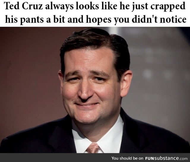 Ted Cruz looks like he just crapped his pants
