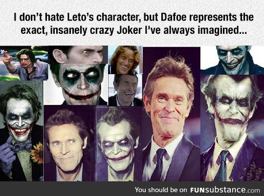 Dafoe has the look and the talent to be Joker