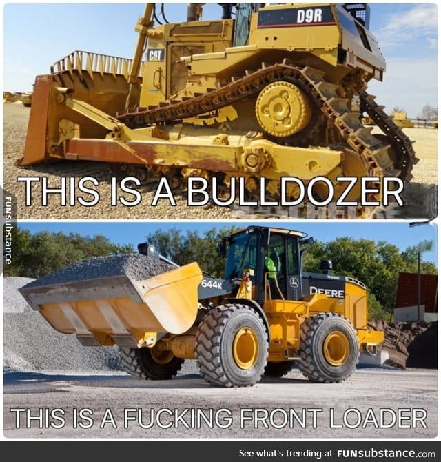 Bulldozer vs Front Loader, They're Different