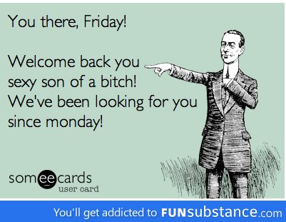 Hey, Friday!