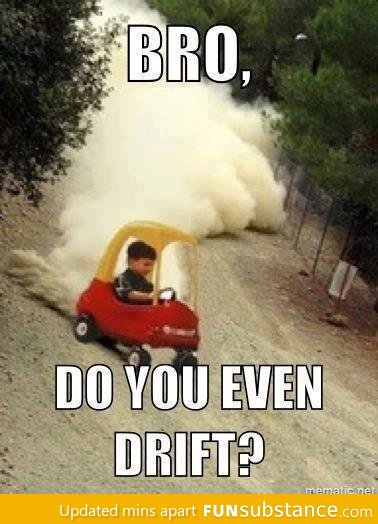 Do you even drift?