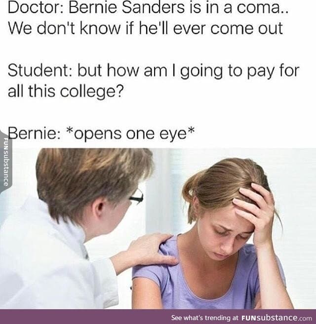 Hoe to wake Bernie up if he's in coma