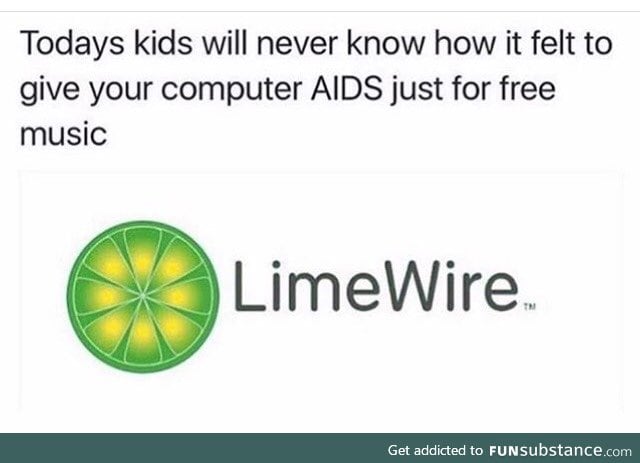 Limewire was the shit