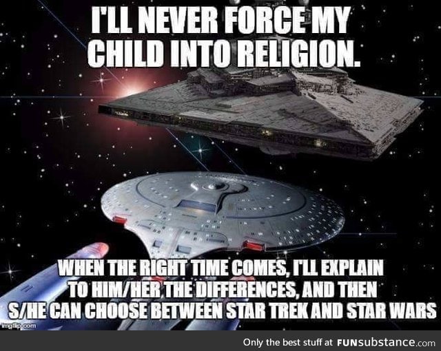 Never Force religion on a child, it should be their own Trek.