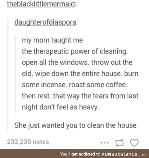 Clean the f*cking house,I'm going to bed