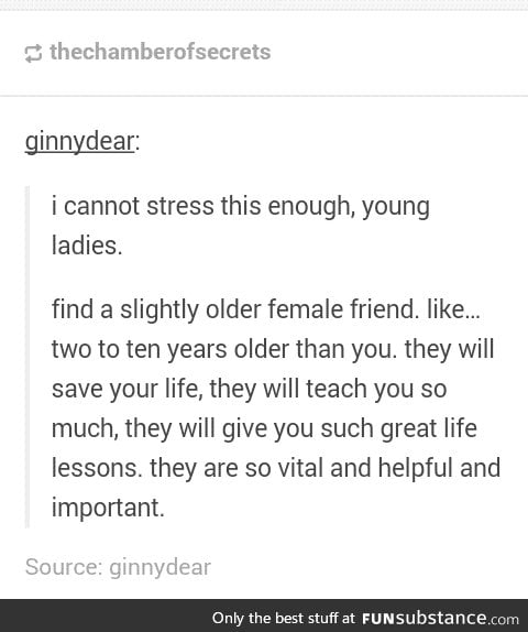 I can be a slightly older female friend if need be