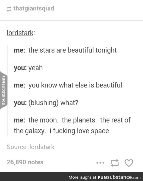I got that b*tch a galaxy. b*tches love galaxies.