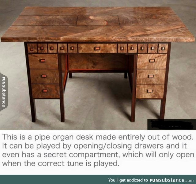 Its a piece of furniture and an instrument all in one.