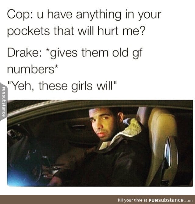 Aww, nobody quite like Drake