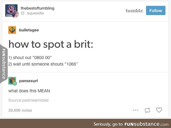As a Brit, I can confirm this is how we're spotted