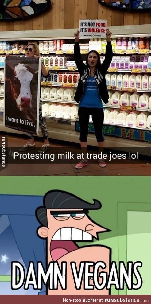I'm pretty sure that we don't kill cows for milk