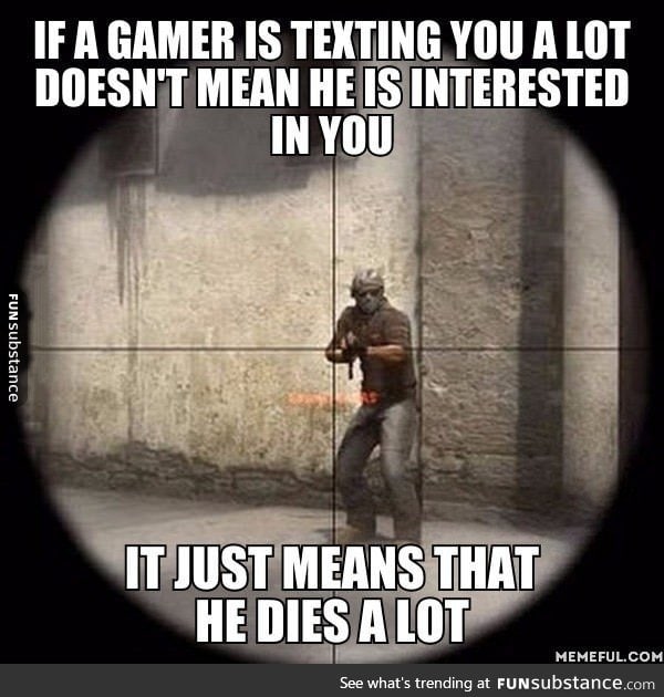 Every gamer can prove this