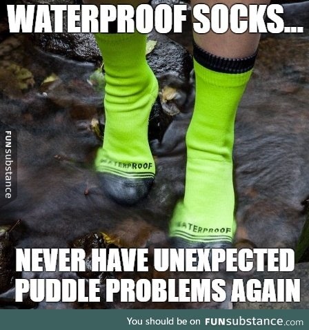 Stepping in puddles with socks on...