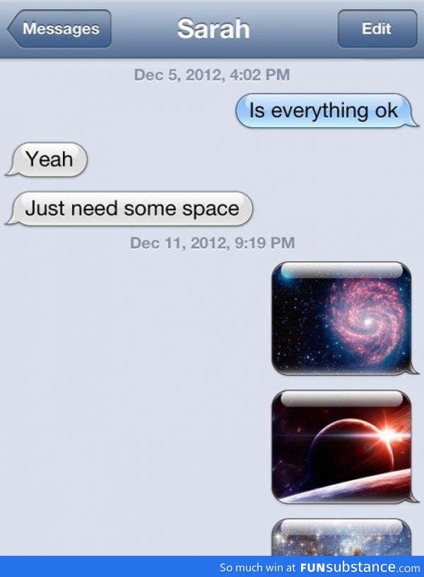 When your GF tells you she needs some space