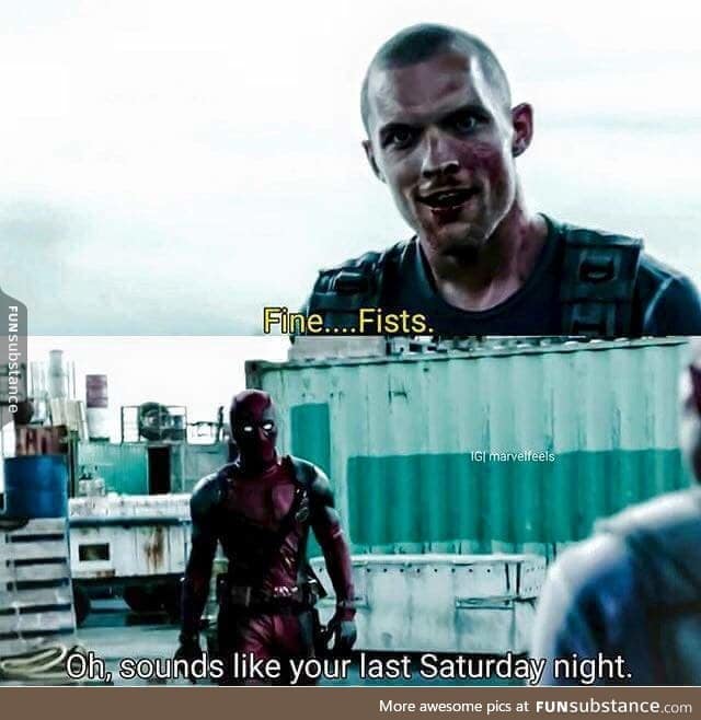 Reason #936326274737171 to not argue with deadpool