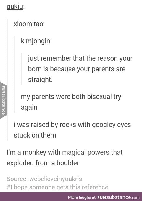 You're born because your parents are straight