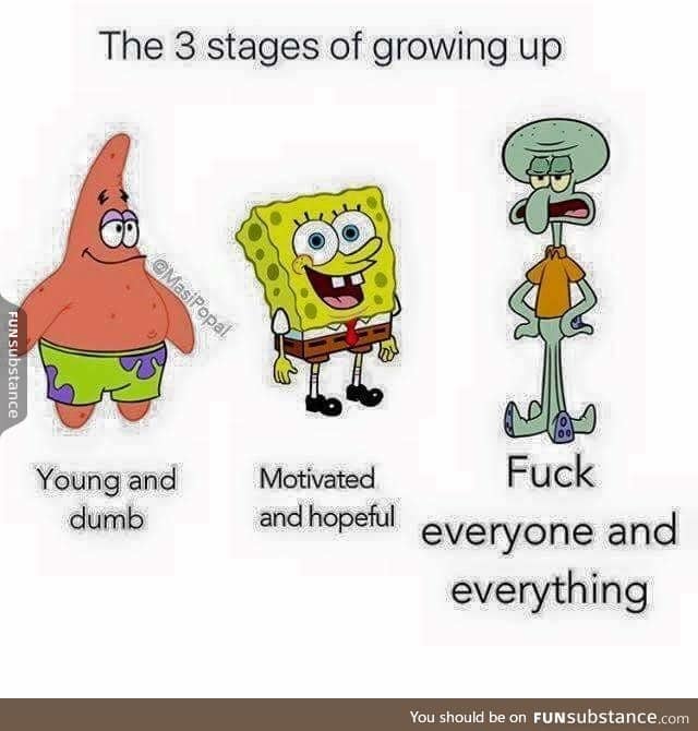 The older I get, the more I understand Squidward