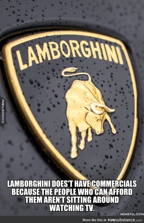 I don't watch tv, where is my Lamborghini?