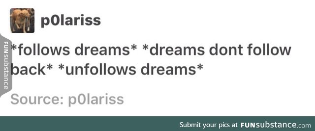 Unfollow dreams