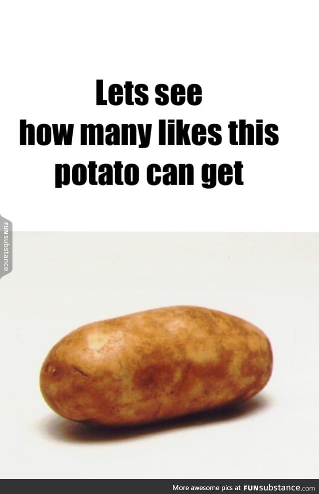 Have a Potato :)