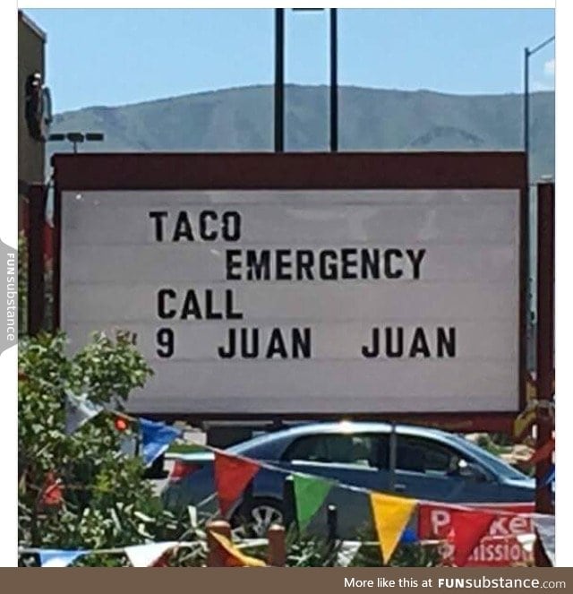 My mom sent me this with no context. Anyone having a taco emergency?