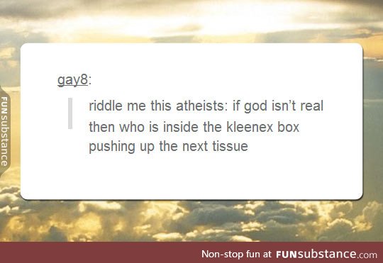 Bam, checkmate atheists