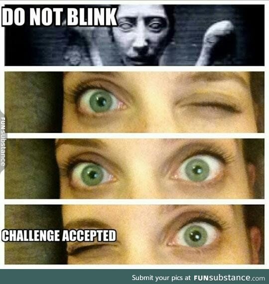 Do not blink