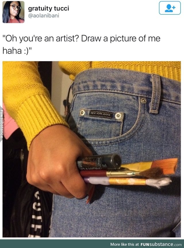 I feel like I'm the only artist who can't relate to this
