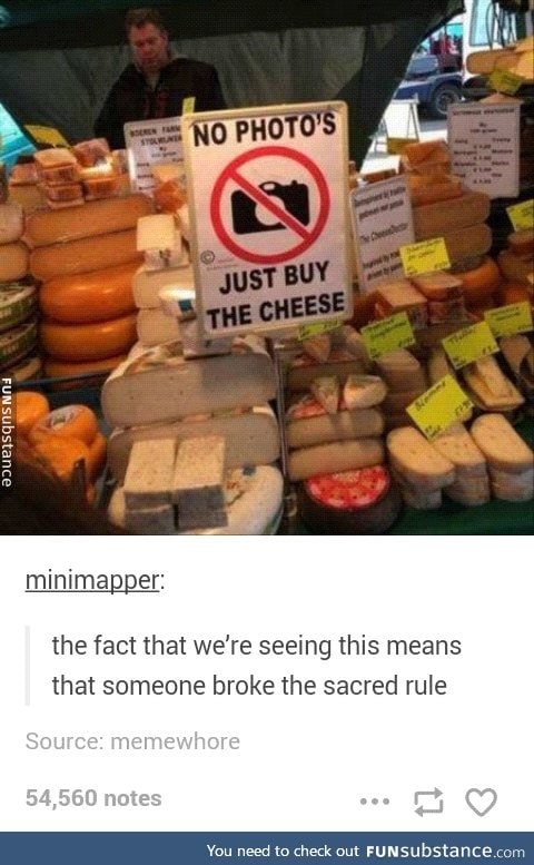 Who the f*ck takes a picture of cheese anyway?