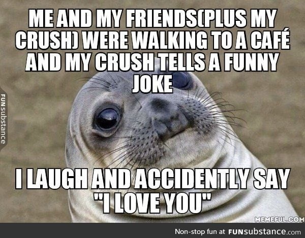 Then I panicked and started saying I love you to everyone we walked with.