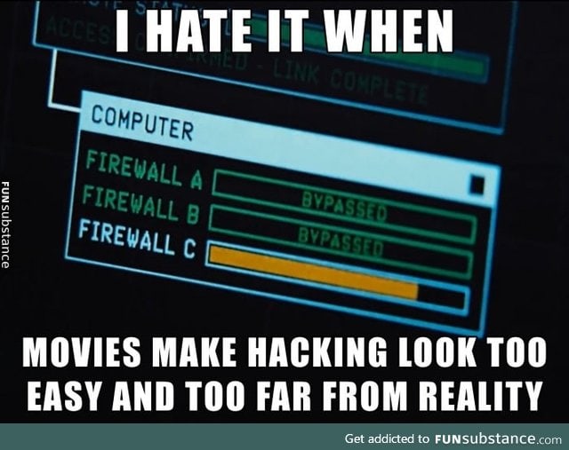 Hacking in movies like 1,2,3 "I got access"