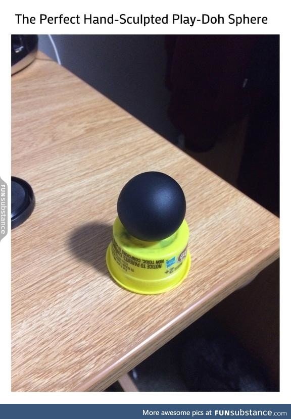 Perfect spherical play-doh