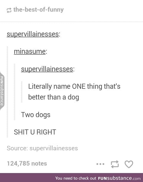 Dogs are awesome