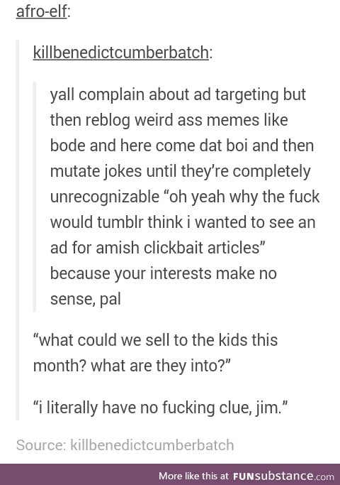 Don't reblog weird shit,kids!