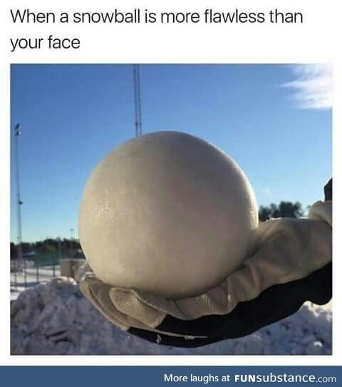 Flawless snowball