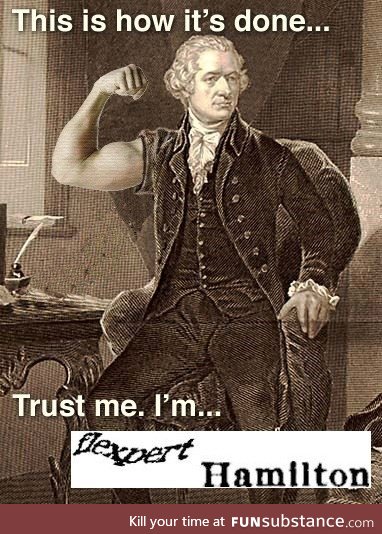 Alexander Hamilton is Too Stronk