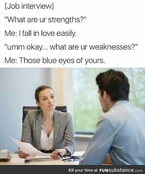 I wouldn't exactly call falling in love easily a "strength"